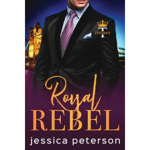 Royal Rebel: An Enemies-to-Lovers Romance | Jessica Peterson (ISBN: 9781074756895)