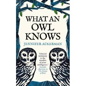 What an Owl Knows | Jennifer Ackerman (ISBN: 9780861546909)