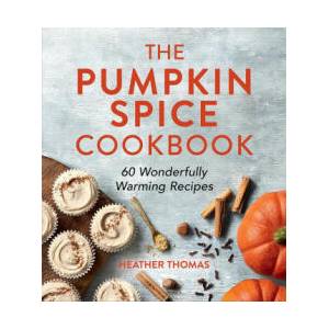Pumpkin Spice Cookbook | Heather Thomas (2023)
