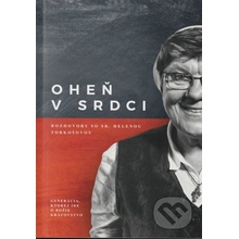 Oheň v srdci - Rozhovory so sr. Helenou Torkošovou - Ján Juščák, Katarína Pirohová, Ján Hudáček