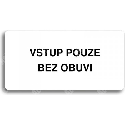 ACCEPT Piktogram VSTUP POUZE BEZ OBUVI - bílá tabulka - černý tisk bez rámečku