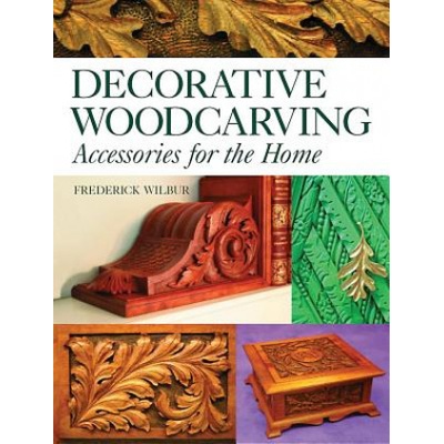 Decorative Woodcarving: Accessories for the Home