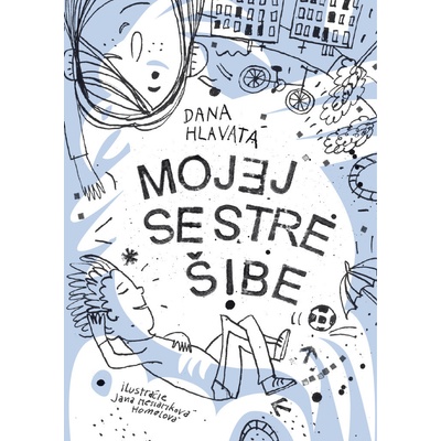 Mojej sestre šibe - Dana Hlavatá, Jana Homolová ilustrátor
