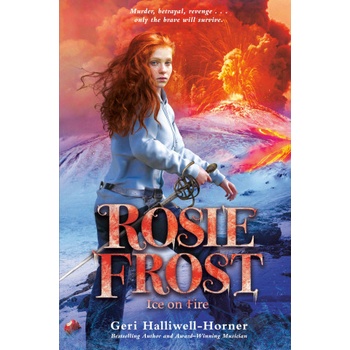 Rosie Frost: Ice on Fire | HALLIWELL HORNER GERI