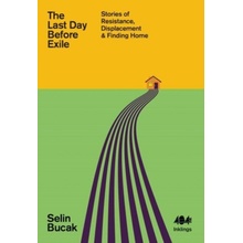 The Last Day Before Exile - Selin Bucak