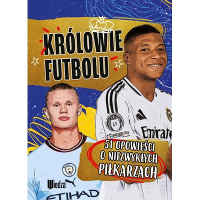 Królowie futbolu. 51 opowieści o niezwykłych piłkarzach