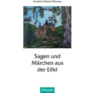 Sagen und Märchen aus der Eifel | Gundula Hubrich-Messow (ISBN: 9783898766722)