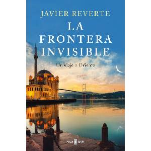 Frontera invisible: un viaje a oriente | JAVIER REVERTE (2022)