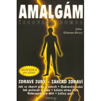Amalgám. Časovaná bomba. Jak se zbavit j - ALTMANN-BREWEOVÁ