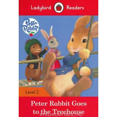 Ladybird Readers Peter Rabbit: Goes to the Treehouse Level 2