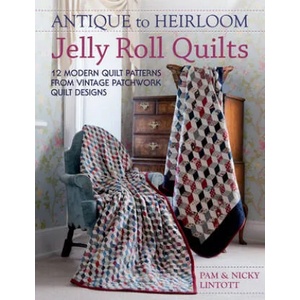 Antique to Heirloom Jelly Roll Quilts | Pam Lintott (2012)