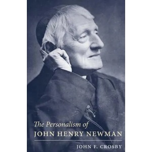 Personalism of John Henry Newman | John F. Crosby (ISBN: 9780813229171)