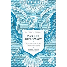 Career Diplomacy: Life and Work in the Us Foreign Service, Fourth Edition Kopp Harry W.Paperback