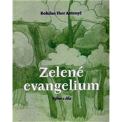 Zelené evangelium - Ihor Antonyč Bohdan