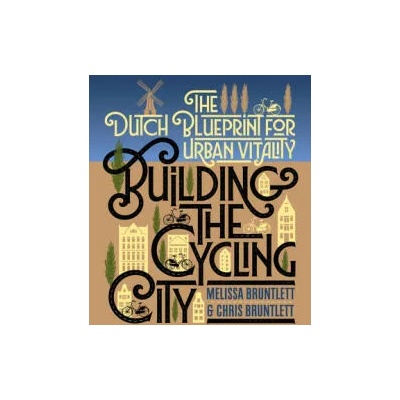 Building the Cycling City | Melissa Bruntlett, Chris Bruntlett
