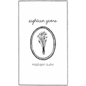 Eighteen Years | Madisen Kuhn, Laura Supnik (ISBN: 9781540491596)