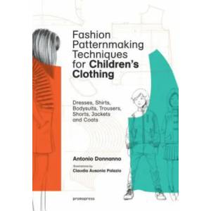 Fashion Patternmaking Techniques for Children's Clothing (ISBN: 9788416851140)