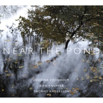 Near the Pond Josefine Cronholm/Kirk Knuffke/Thommy Andersson CD