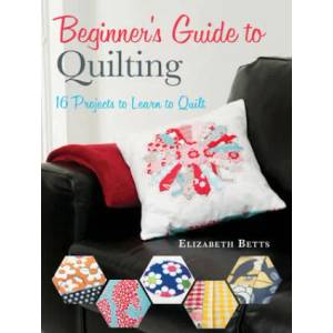 Beginner's Guide to Quilting | Elizabeth Betts (2013)