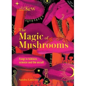 Kew - Fungi in folklore, superstition and traditional medicine | Sandra Lawrence (ISBN: 9781787399068)