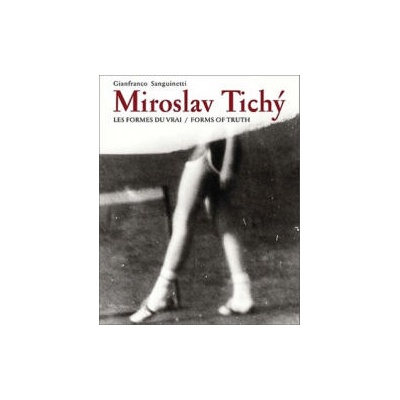 Miroslav Tichý: Les formes du vrai/Forms of truth | Gianfranco Sanguinetti