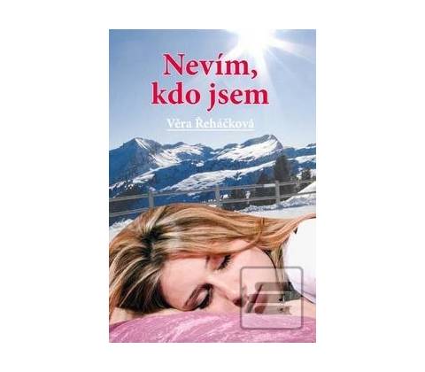 Nevím, kdo jsem - Věra Řeháčková
