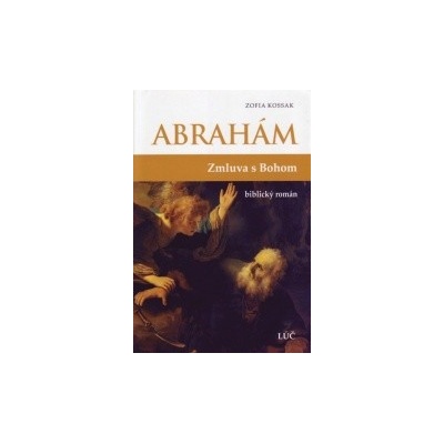 Abrahám - Zmluva s Bohom - biblický román