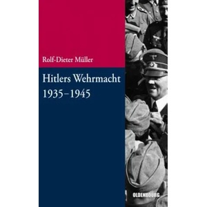 Hitlers Wehrmacht 1935-1945 | Rolf-Dieter Müller (ISBN: 9783486712988)