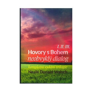 Hovory s Bohem I.-III.. neobvyklý dialog - Neale Donald Walsch