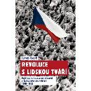 Revoluce s lidskou tváří. Politika, kultura a společenství v Československu v letech 1989–1992 - James Krapfl