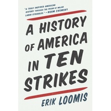 A History of America in Ten Strikes Loomis ErikPaperback