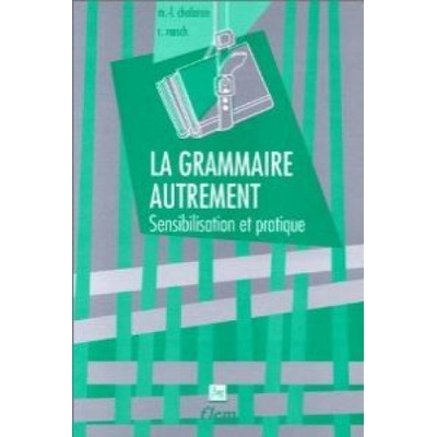 LA GRAMMAIRE AUTREMENT - CHALARON, M.;L.;ROESCH, R.