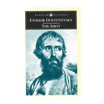 The Idiot - Fjodor Michajlovič Dostojevskij