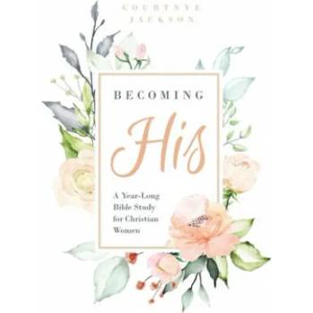 Image 1 of Becoming His: A Year-Long Bible Study for Christian Women | Courtnye Jackson