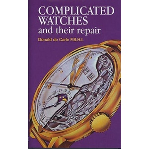 Complicated Watches and Their Repair | Donald De Carle, E. A. Ayres (1999)