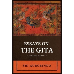Essays on the GITA: -Second Series- (ISBN: 9782357286481)