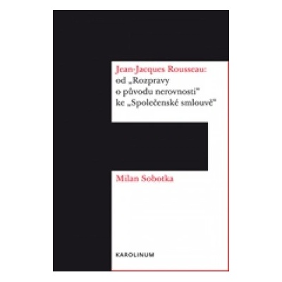 Jean Jacques Rousseau: od "Rozpravy o původu nerovnosti" ke "Společenské smlouvě"