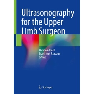 Ultrasonography for the Upper Limb Surgeon | Thomas Apard, Jean Louis Brasseur (ISBN: 9783030842338)