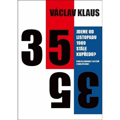 Jdeme od listopadu 1989 stále kupředu? Pohled jednoho z aktérů tehdejší doby - Václav Klaus