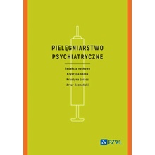 Pielęgniarstwo psychiatryczne Górna Krystyna,Jaracz Krystyna,Kochański Artur