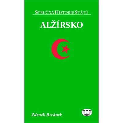 Alžírsko Stručná historie států Zdeněk Beránek