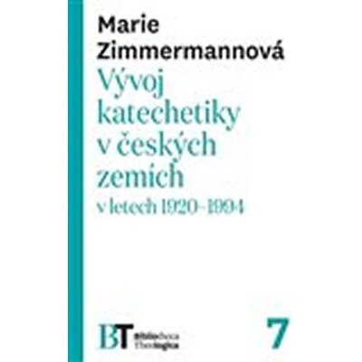 Vývoj katechetiky v českých zemích v letech 1920–1994 - Marie Zimmermannová