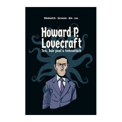Howard P. Lovecraft. Ten, kdo psal v temnotách