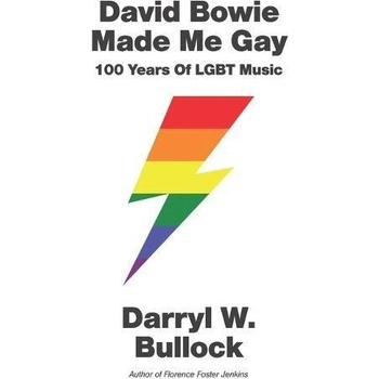 David Bowie Made Me Gay Bullock Darryl W.