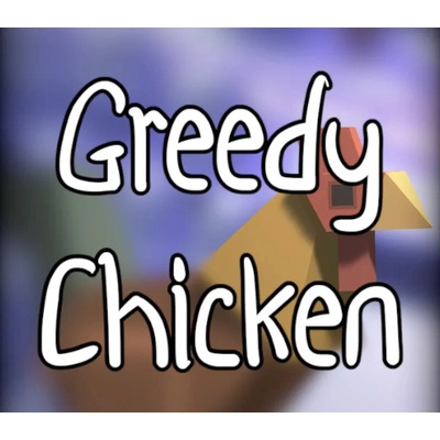 Greedy Chicken