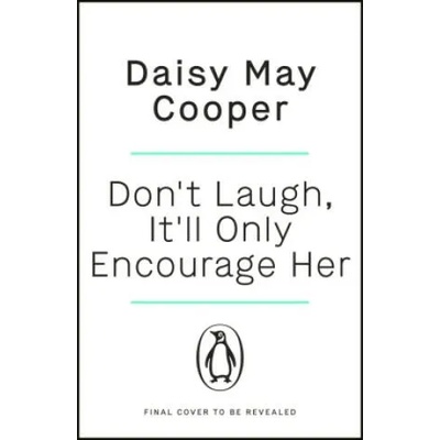 Don't Laugh, It'll Only Encourage Her | Daisy May Cooper