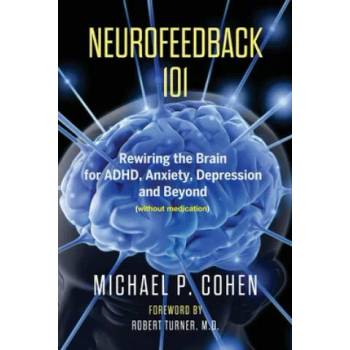 Neurofeedback 101: Rewiring the Brain for ADHD, Anxiety, Depression and Beyond