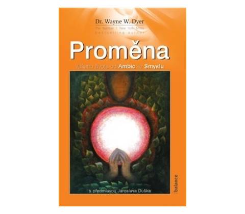 Proměna - Wayne W. Dyer