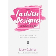 The Fashion Designer Survival Guide: Start and Run Your Own Fashion Business - (Gehlhar Mary)