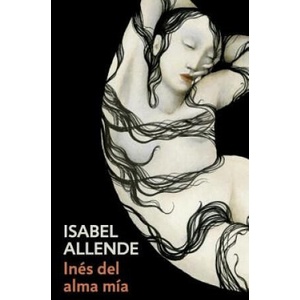 Inés del Alma Mía / Inés of My Soul: Spanish-Language Edition of Inés of My Soul | Isabel Allende (ISBN: 9780525433569)